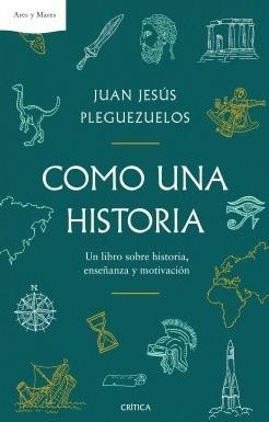 Como una historia "Un libro sobre historia, enseñanza y motivación"