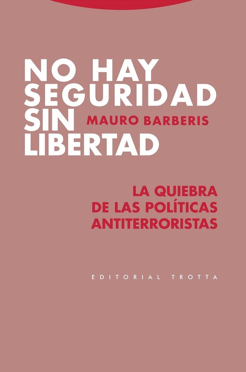 No hay seguridad sin libertad "La quiebra de las políticas antiterroristas"