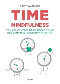 Time Mindfulness "Toma el control de tu tiempo y vive de forma más próspera y creativa "