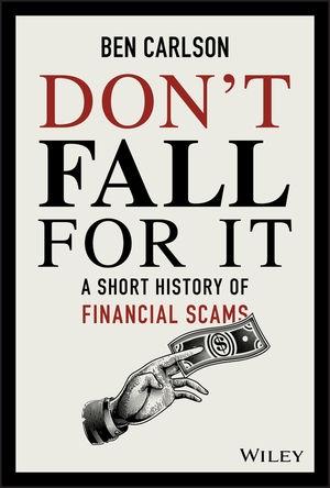 Don't Fall For It "A Short History of Financial Scams"