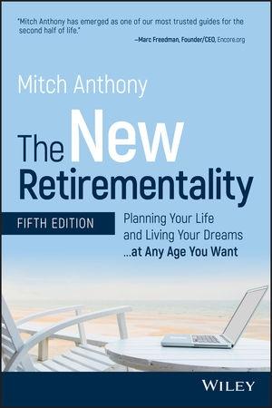 The New Retirementality "Planning Your Life and Living Your Dreams...at Any Age You Want"