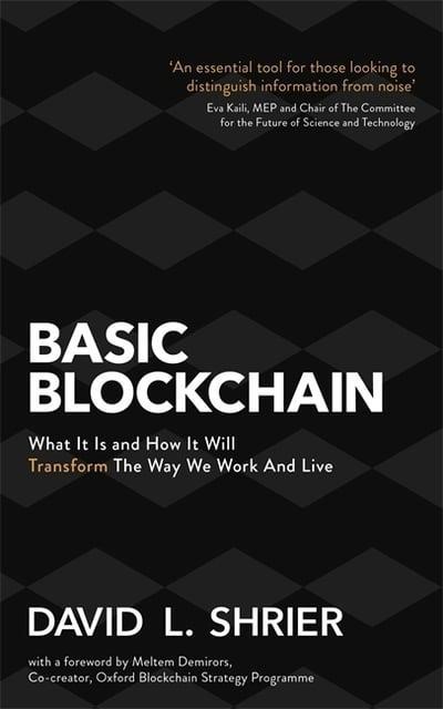 Basic Blockchain "What It Is and How It Will Transform the Way We Work and Live "