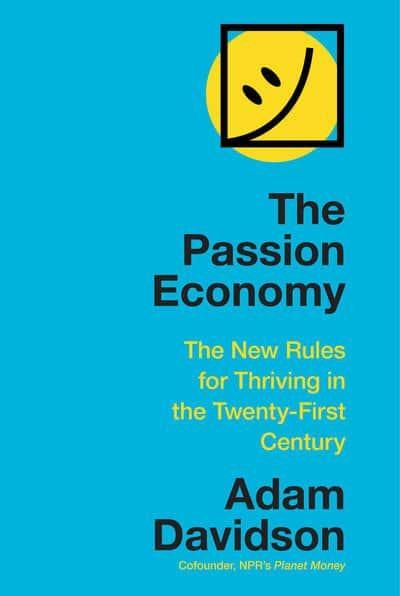The Passion Economy "The New Rules for Thriving in the Twenty-First Century "