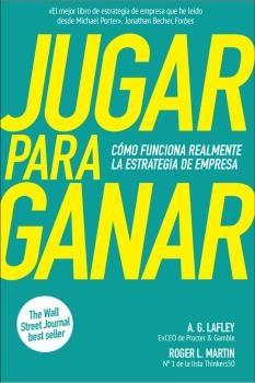 Jugar para ganar "Como funciona realmente la estrategia de empresa"