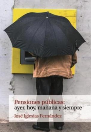 Pensiones públicas: ayer, hoy, mañana y siempre