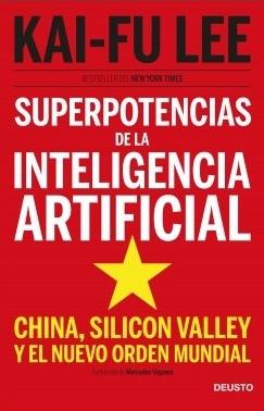 Superpotencias de la inteligencia artificial "China, Silicon Valley y el nuevo orden mundial"