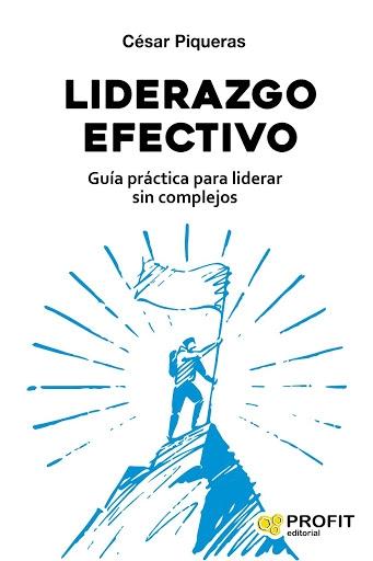 Liderazgo efectivo "Guía práctica para liderar sin complejos"