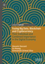 Fusing Big Data, Blockchain and Cryptocurrency "Their Individual and Combined Importance in the Digital Economy"