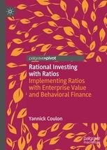 Rational Investing with Ratios "Implementing Ratios with Enterprise Value and Behavioral Finance"