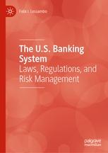 The U.S. Banking System "Laws, Regulations, and Risk Management"