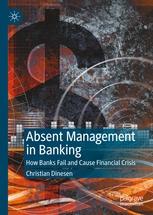 Absent Management in Banking "How Banks Fail and Cause Financial Crisis"