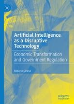 Artificial Intelligence as a Disruptive Technology "Economic Transformation and Government Regulation"