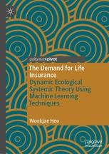 The Demand for Life Insurance "Dynamic Ecological Systemic Theory Using Machine Learning Techniques"