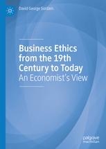 Business Ethics from the 19th Century to Today "An Economist's View"