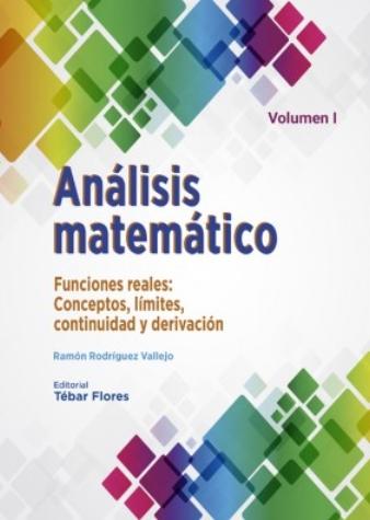 Análisis matemático Vol.I "Funciones reales: Conceptos, límites, continuidad y derivación"