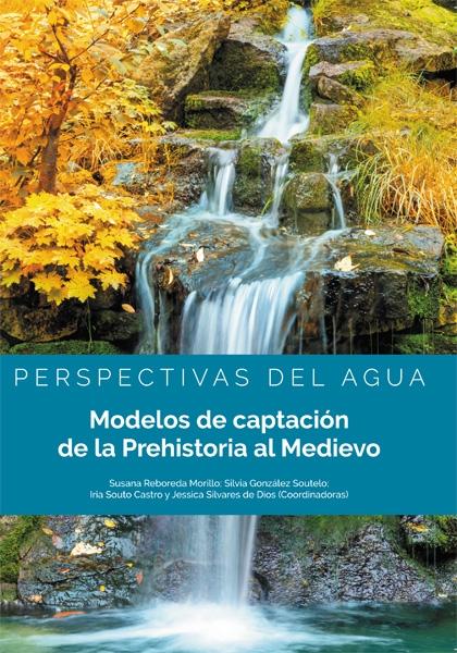 Modelos de captación de la Prehistoria al Medievo "Perspectivas del agua "