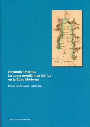 Soltando amarras "La costa noratlántica ibérica en la Edad Moderna"