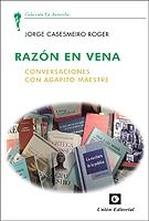 Razón en vena "Conversaciones con Agapito Maestre"