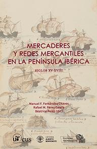 Mercaderes y redes mercantiles en la Península Ibérica "Siglos XV-XVIII"