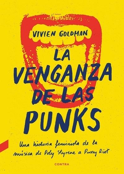 La venganza de las punks "Una historia feminista de la música, de Poly Styrence a Pussy Riot "