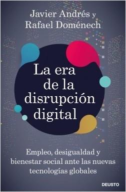 La era de la disrupción digital "Empleo, desigualdad y bienestar social ante las nuevas tecnologías globales"