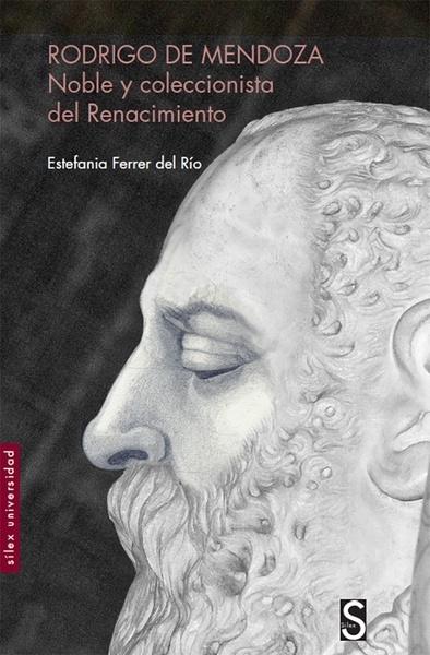 Rodrigo de Mendoza "Noble y coleccionista del Renacimiento"