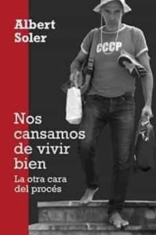 Nos cansamos de vivir bien "La otra cara del procés"