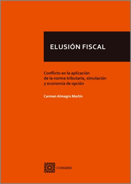 Elusión fiscal "Conflicto en la aplicación de la norma, simulación y economía de opción "
