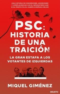 PSC: Historia de una traición "La gran estafa a los votantes de izquierda"