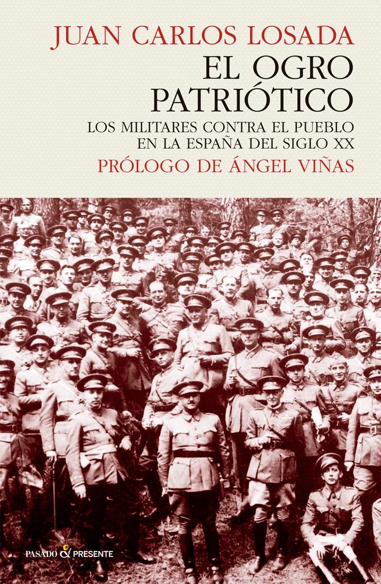 El ogro patriótico "Los militares contra el pueblo en la España del siglo XX"