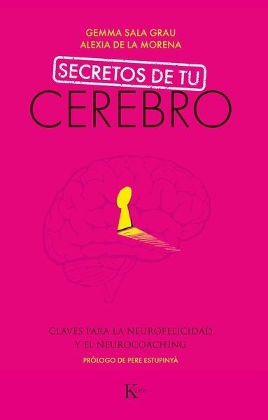 Secretos de tu cerebro "Claves para la neurofelicidad y el neurocoaching"