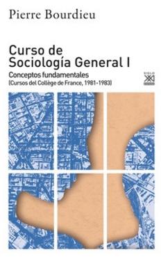 Curso de sociología general  Vol.I "Conceptos fundamentales (Cursos del Collège de France, 1981-1983)"