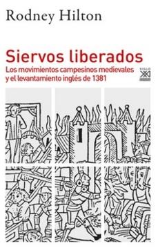Siervos liberados "Los movimientos campesinos medievales y el levantamiento inglés de 1381" Siervos liberados "Los movimientos campesinos medievales y el levantamiento inglés de 1381"