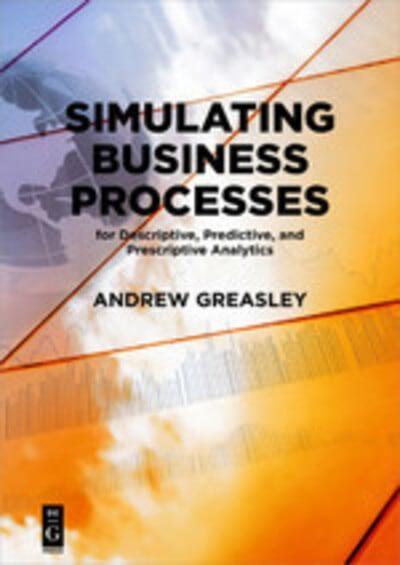 Simulating Business Processes "for Descriptive, Predictive, and Prescriptive Analytics"
