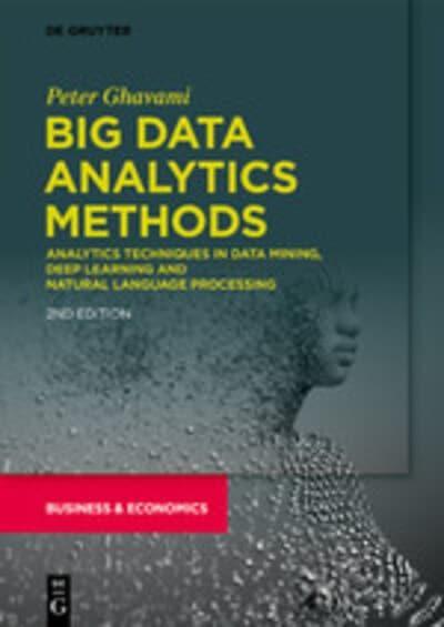 Big Data Analytics Methods "Analytics Techniques in Data Mining, Deep Learning and Natural Language"