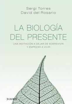 La biología del presente "Una invitación para dejar de sobrevivir y empezar a vivir"