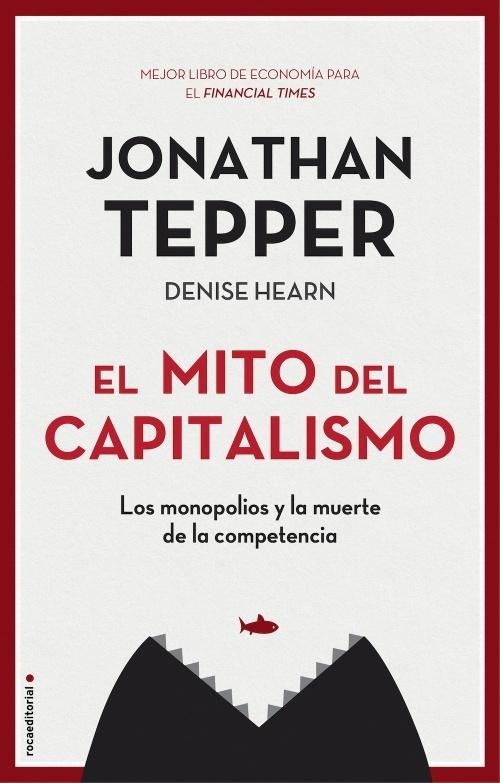 El mito del capitalismo "Los monopolios y la muerte de la competencia"