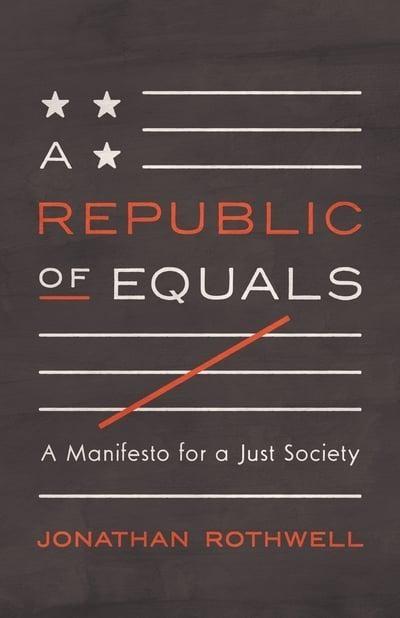 A Republic of Equals "A Manifesto for a Just Society"