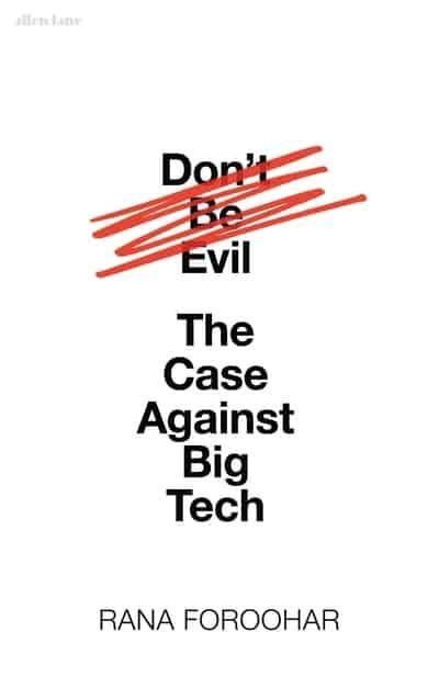 Don't Be Evil "The Case Against Big Tech"