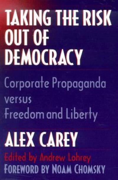 Taking the Risk Out of Democracy  "Corporate Propaganda Versus Freedom and Liberty"