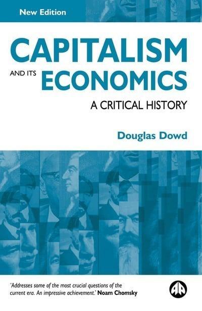 Capitalism And Its Economics "A Critical History"