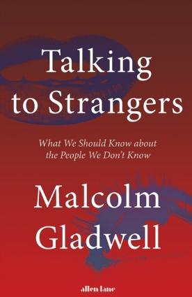 Talking to Strangers "What We Should Know About the People We Don't Know"