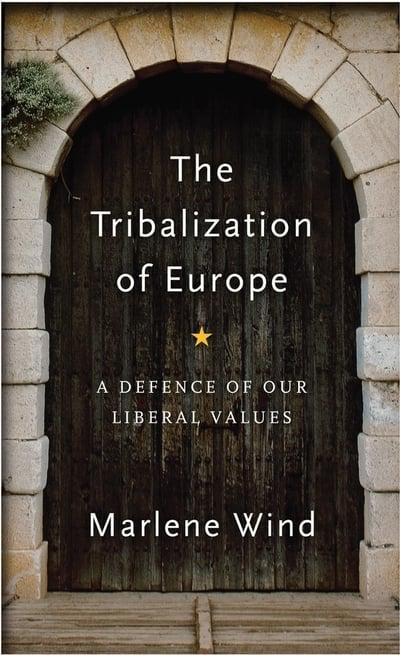The Tribalization of Europe  "A Defence of Our Liberal Values"
