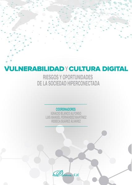 Vulnerabilidad y cultura digital "Riesgos y oportunidades de la sociedad hiperconectada"
