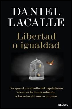 Libertad o igualdad "Por qué el desarrollo del capitalismo social es la única solución a los retos del nuevo milenio"