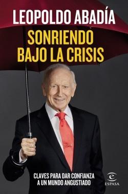 Sonriendo bajo la crisis "Claves para dar confianza a un mundo angustiado"