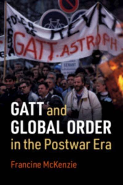 Gatt and Global Order in the Postwar Era