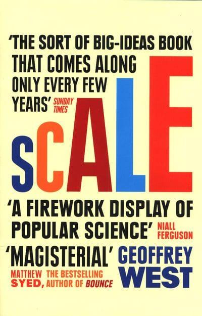 Scale "The Universal Laws of Life and Death in Organisms, Cities and Companies"