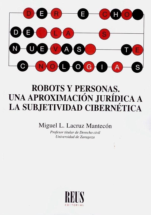 Robots y personas "Una aproximación jurídica a la subjetividad cibernética "