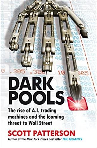 Dark Pools "The Rise of A.I. Trading Machines and the Looming Threat to Wall"